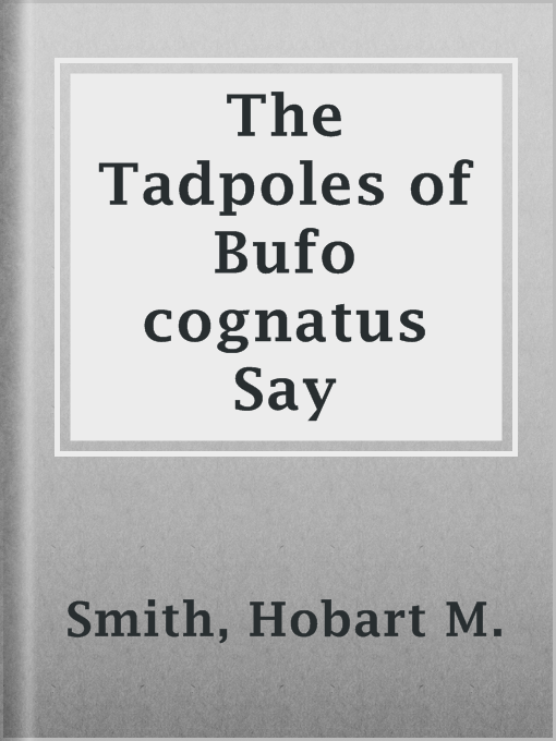 Imagen de portada para The Tadpoles of Bufo cognatus Say
